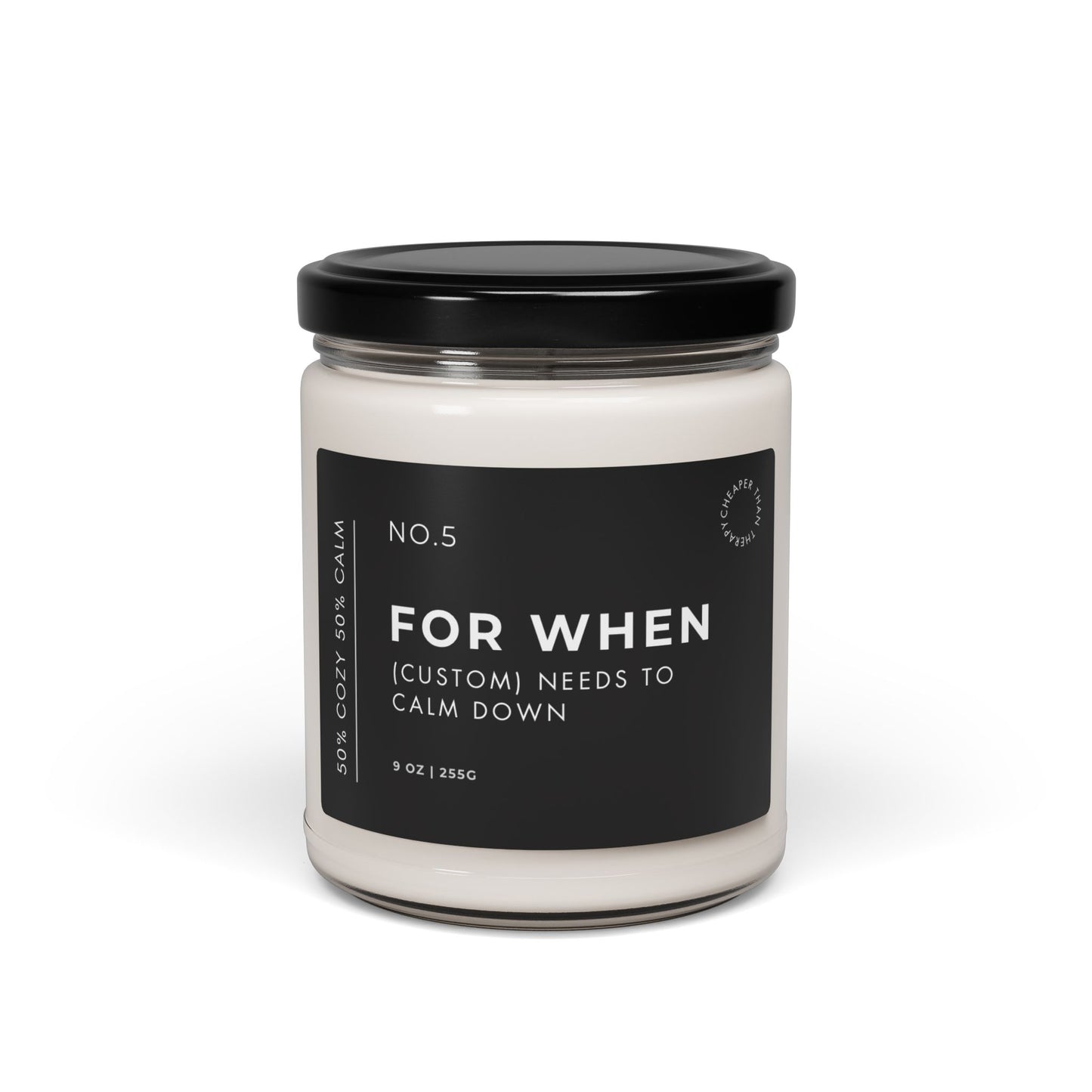 “For When (Custom) Needs to Calm Down”  9oz