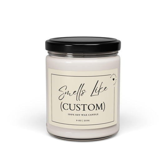 "Smells Like (Custom)" 9oz